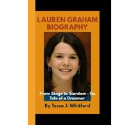 LAUREN GRAHAM BIOGRAPHY: From Stage to Stardom-The Tale of a Dreamer
