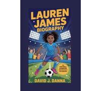 LAUREN JAMES BIOGRAPHY: The Football Champion Who Believed in Her Dreams