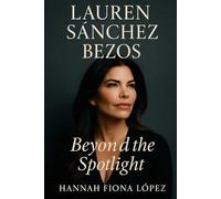 Lauren Sánchez Bezos: Beyond the Spotlight