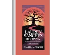 LAUREN SANCHEZ BIOGRAPHY: Journey Through Resilience, Risk, and Reward