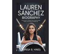LAUREN SÁNCHEZ BIOGRAPHY: The Journey of a Trailblazer Who Conquered Media, Aviation, and the World of Philanthropy