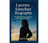 Lauren Sánchez football legend: Flight Beyond Limits The Extraordinary Life and Ascent of Lauren Sánchez