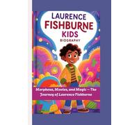 LAURENCE FISHBURNE KIDS BIOGRAPHY: Morpheus, Movies, and Magic - The Journey of Laurence Fishburne