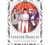 Fashion Oracles. Lifes And Style Inspiration: Life and Style Inspiration from the Fashion Greats