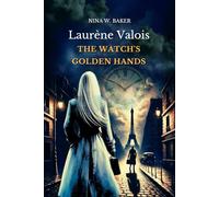 Laurène Valois - Book 1 - The Watch's Golden Hands