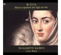 Laurens, Guillemette Unda Maris – Ay Luna: Música Española del Siglo de Oro