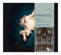 Laurens de Man - Richard Wagner, An Organic Journey - Eight Histori