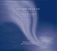Laurent Dehors - Tous Dehors - Les Sons de la Vie