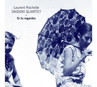 Laurent Rochelle Okidoki Quartet - Si Tu Regardes