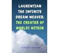 Laurentian The Infinite Dream Weaver: The Creator Of Worlds Within
