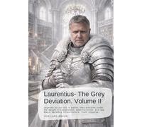 Laurentius - The Grey Deviation. Volume II: Legends do not fall in battle, they dissolve under the weight of explanation, administration, and law. Magic becomes infrastructure. Truth requires…