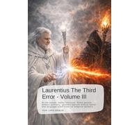 Laurentius The Third Error - Volume III: At the outset, reality fractures. Rules persist without authority, systems operate without belief, and ... The Chronicles of the Fourth Reckoning)