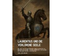 Laurentius und die verlorene Seele: Wie soll ich es beschreiben, ohne pathetisch zu wirken? Ich glaube, ich bin Laurentius. Ich glaube, ich bin hier falsch. Ich sitze da…