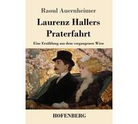Laurenz Hallers Praterfahrt: Eine Erzählung aus dem vergangenen Wien