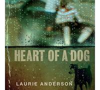 Laurie Anderson - Heart Of A Dog