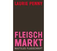 Laurie Penny Su Fleischmarkt: Weibliche Körper im Kapitalismus (Na (Tapa blanda)