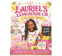 Lauriel's Lemonade Co.: An Empowering Coloring & Activity Book for Young Dreamers and Entrepreneurs