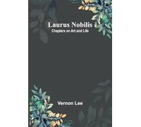 Laurus Nobilis: Chapters on Art and Life