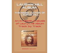 Lauryn Hill Album - The Miseducation of Lauryn Hill- Every Song- An In-Depth Analysis of Lauryn Hill Album Track by Track