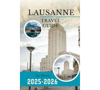 Lausanne Travel Guide 2025-2026 (WanderSphere: The Global Travel Collection)