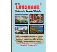 LAUSANNE TRAVEL GUIDE 2025: Ultimate Travel Guide for Lausanne