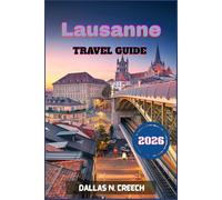 LAUSANNE TRAVEL GUIDE 2026