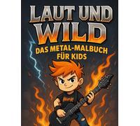 LAUT UND WILD - Das Metal-Malbuch für Kids