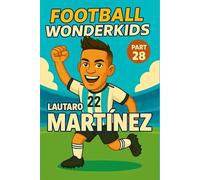 Lautaro Martinez - Children’s/Kids Soccer/Football Book/Story and Biography for Kids Ages 5-15: an inspirational children’s sports book with real ... gift for young fans, parents and grandparents
