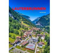 Lauterbrunnen: A Perfect Coffee Table Picture Book - Travel and Tourism lovers.