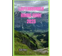 LAUTERBRUNNEN HIKING GUIDE 2025 (Footsteps in Nature: 2025 Hiker’s Journey)