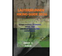 LAUTERBRUNNEN HIKING GUIDE 2026: TRAILS THROUGH WATERFALLS, MEADOWS, AND ALPINE MAGI