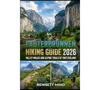 LAUTERBRUNNEN HIKING GUIDE 2026: VALLEY WALKS AND ALPINE TRAILS OF SWITZERLAND