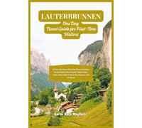 Lauterbrunnen One Day Travel Guide for First-Time Visitors: A Fast, No-Stress Day Trip Plan to Explore Switzerland’s Most Scenic Valley Trains, Trails, Waterfalls & Must-See Spots in Just 24 Hours