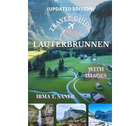 Lauterbrunnen Travel Guide 2026: Seasonal Adventures, Smart Itineraries, Budget Tips, and Local Experiences