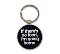 Lauthings Llavero de acero con texto en inglés "If Theres No Food Im Going Home"