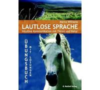 Lautlose Sprache: Intuitive Kommunikation mit Tieren und Natur. Übungsbuch mit Lösungen