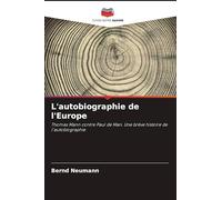 L'autobiographie de l'Europe: Thomas Mann contre Paul de Man. Une brève histoire de l'autobiographie