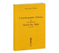 L'autobiographie (Fahrasa) du Soufi Marocain Aḥmad Ibn Ἁğῑba (1747-1809). Ediz. francese e araba: Édition 2025