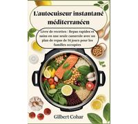 L'autocuiseur instantané méditerranéen : Livre de recettes : Repas rapides et sains en une seule casserole avec un plan de repas de 14 jours pour les familles occupées