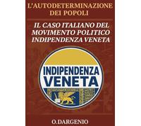 L'AUTODETERMINAZIONE DEI POPOLI - IL CASO ITALIANO DEL MOVIMENTO POLITICO INDIPENDENZA VENETA