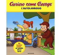 L'autolavaggio. Curioso come George. Ediz. a colori (Vol. 6)
