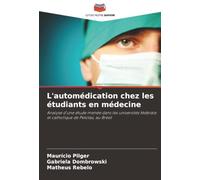 L'automédication chez les étudiants en médecine: Analyse d'une étude menée dans les universités fédérale et catholique de Pelotas, au Brésil