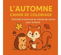 L'AUTOMNE Cahier de coloriage: Activités d'automne et scènes de nature pour enfants