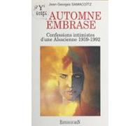 Lautomne Embrasé : Confessions Intimistes Dune Alsacienne (1939-1992)