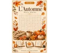 L'Automne Mots Mêlés - VOLUME 2: 120 Grilles - 2400 Mots à Trouver pour Adultes, Seniors et Adolescents | Cahier Anti-Stress pour Stimuler la Mémoire | Avec Solutions