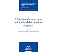 L'autonomia negoziale nella crisi delle relazioni familiari (I nuovi orizzonti del diritto delle relazioni familiari e delle persone)