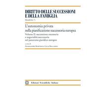 L'autonomia privata nella pianificazione successoria europea. Successione necessaria e negozialità successoria nel panorama giuridico europeo (Vol. 2)