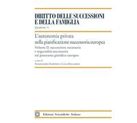 L'autonomia privata nella pianificazione successoria europea. Successione necessaria e negozialità successoria nel panorama giuridico europeo (Vol. 2)