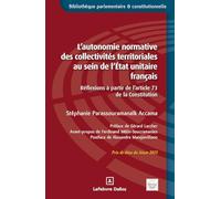 L'autonomie normative des collectivités territoriales au sein de l'Etat unitaire français: Réflexions à partir de l'article 73 de la Constitution