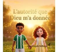 L'autorité que Dieu m'a donnée, livre chrétien pour enfant: Histoire chrétienne 44 pages